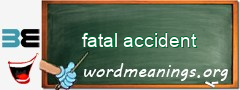 WordMeaning blackboard for fatal accident